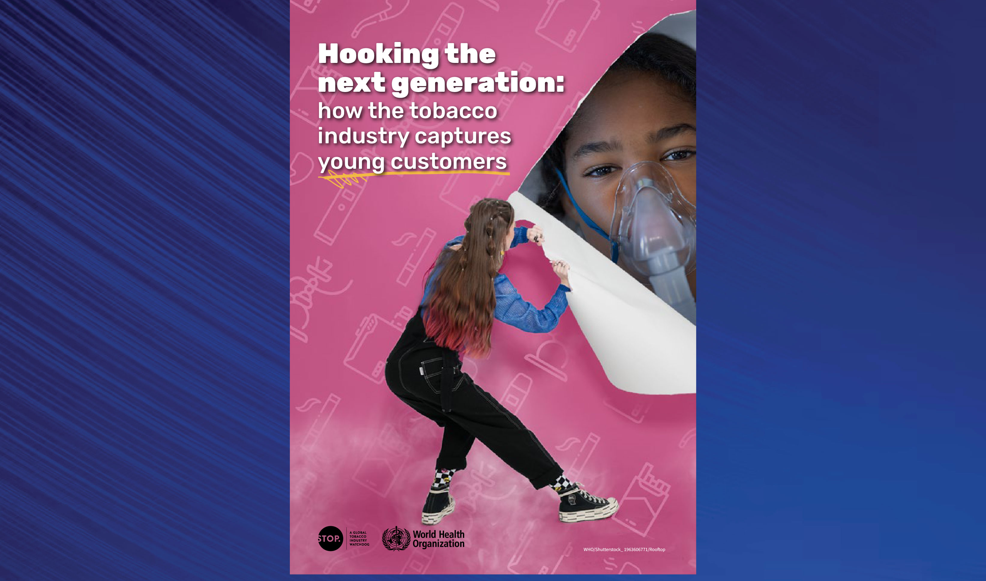 WHO released "Hooking the Next Generation: How the Tobacco industry captures young customers” Report