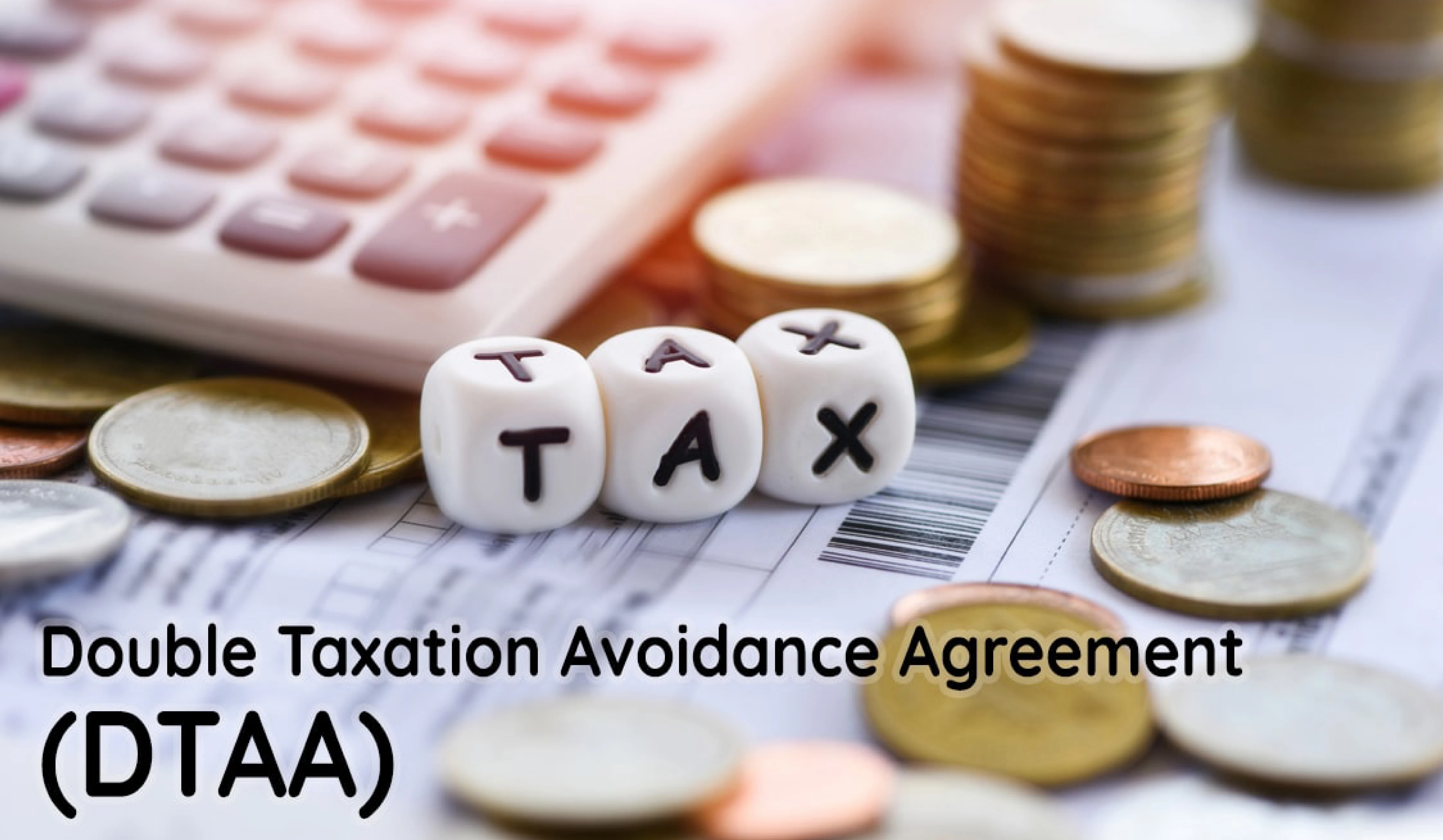 Double Taxation Avoidance Convention (DTAC)