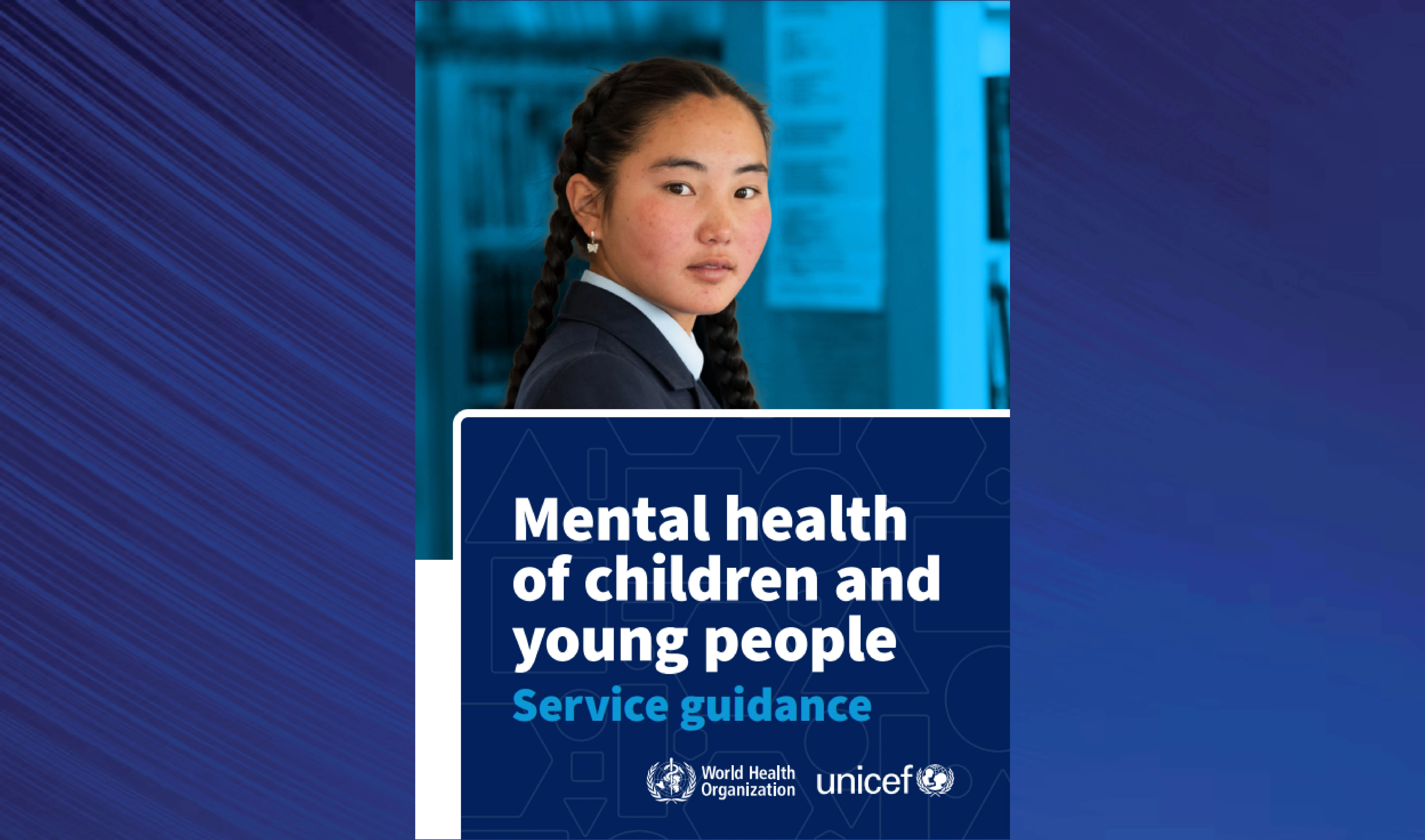 WHO and UNICEF Released ‘Mental health of children and young people - Service guidance’ Report 