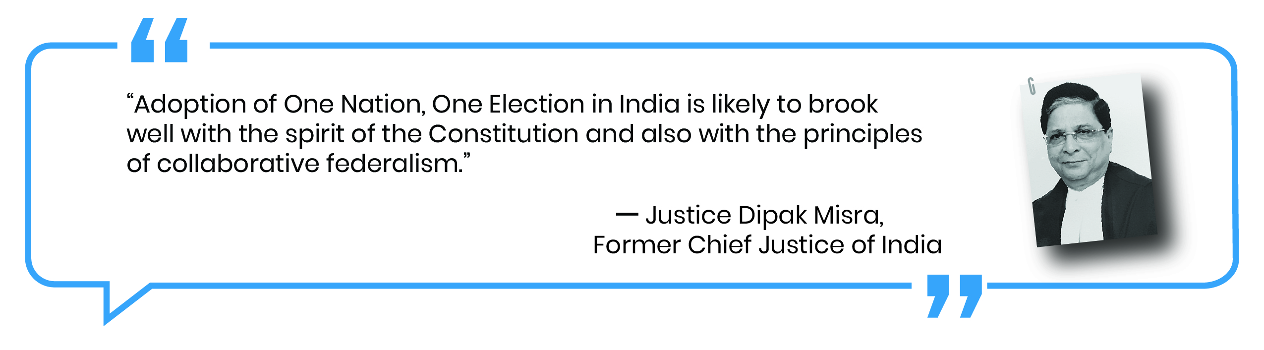 Quote by Justice Dipak Misra, Former Chief Justice of India about Constitutional consistency of One Nation, One Election.