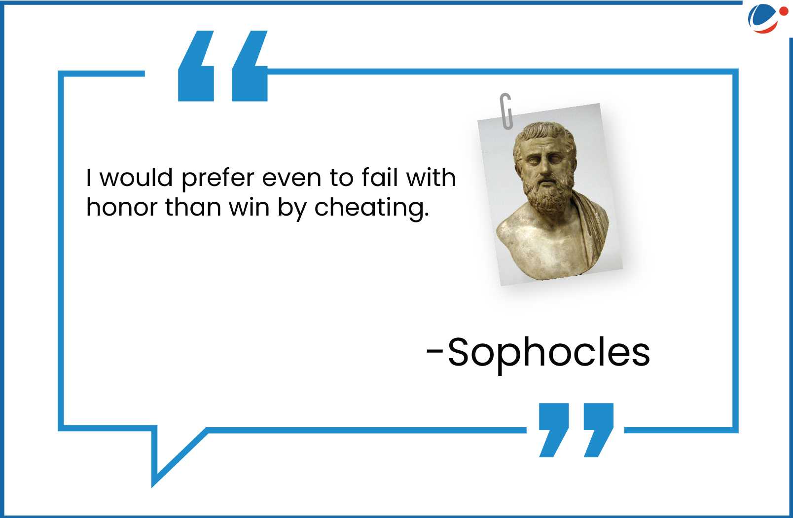 An infographic showing quotation by Sophocles - 'I would prefer even to fail with honour than win by cheating.'