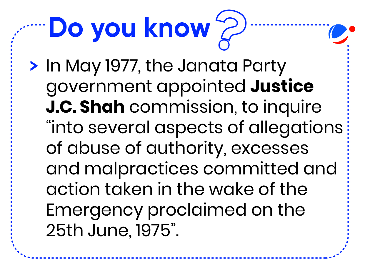 An informational image with the heading "Do you know?" followed by text: "In May 1977, the Janata Party government appointed Justice J.C. Shah commission, to inquire ‘into several aspects of allegations of abuse of authority, excesses and malpractices committed and action taken in the wake of the Emergency proclaimed on the 25th June, 1975’.” A question mark icon and a circular logo are displayed in the top right corner.